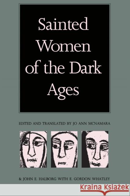 Sainted Women of the Dark Ages Jo A. McNamara Gordon Whatley John E. Halborg 9780822312161