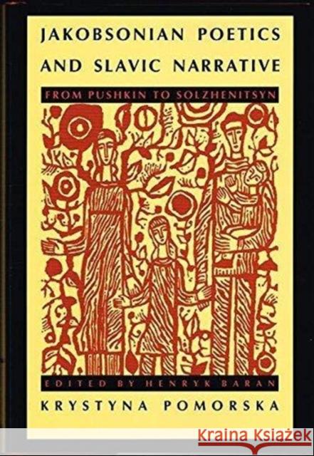 Jakobsonian Poetics and Slavic Narrative: From Pushkin to Solzhenitsyn Pomorska, Krystyna 9780822312338 Duke University Press