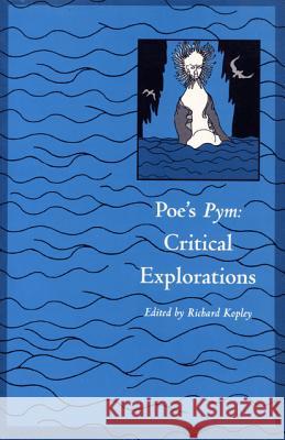 Poe's Pym: Critical Explorations Kopley, Richard 9780822312468