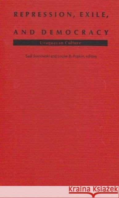 Repression, Exile, and Democracy: Uruguayan Culture Sosnowski, Saul 9780822312581