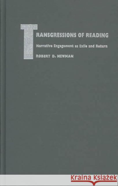 Transgressions of Reading: Narrative Engagement as Exile and Return Newman, Robert D. 9780822312802