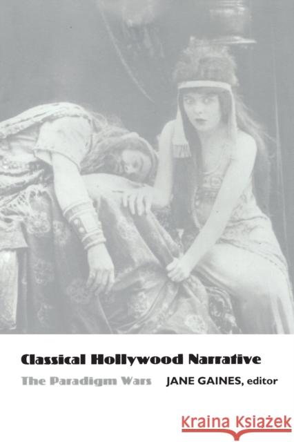 Classical Hollywood Narrative: The Paradigm Wars Gaines, Jane M. 9780822312994