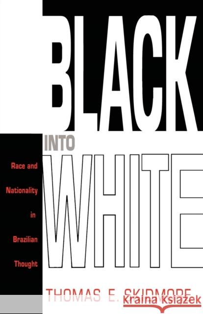 Black into White: Race and Nationality in Brazilian Thought Skidmore, Thomas E. 9780822313205 Duke University Press