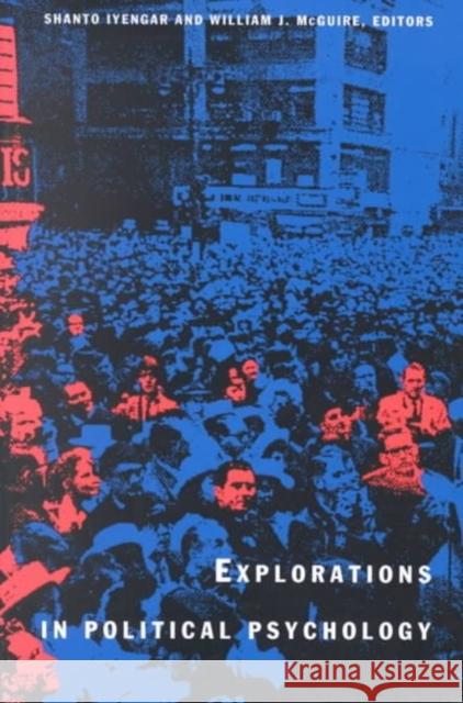 Explorations in Political Psychology Shanto Iyengar William J. McGuire 9780822313243