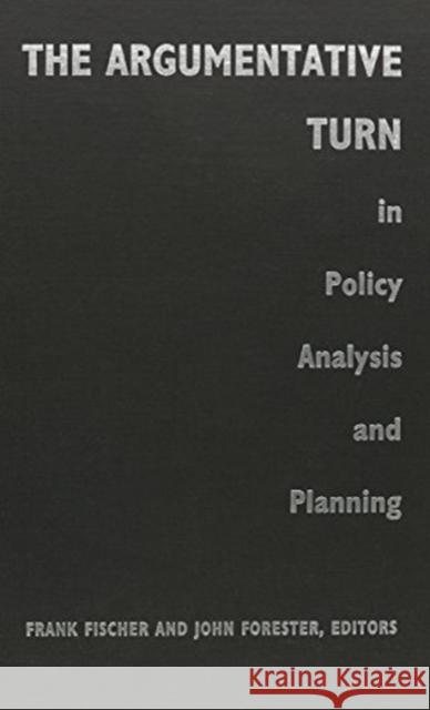 The Argumentative Turn in Policy Analysis and Planning Fischer, Frank 9780822313540 Duke University Press