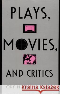 Plays, Movies, and Critics McAuliffe, Jody 9780822314042