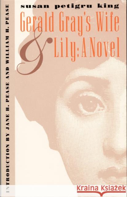 Gerald Gray's Wife and Lily: A Novel Susan Petigru King William H. Pease Jane H. Pease 9780822314110 Duke University Press