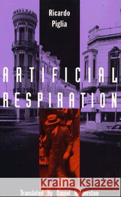 Artificial Respiration Ricardo Piglia Daniel Balderston 9780822314141 Duke University Press