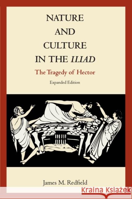 Nature and Culture in the Iliad: The Tragedy of Hector Redfield, James M. 9780822314226 Duke University Press