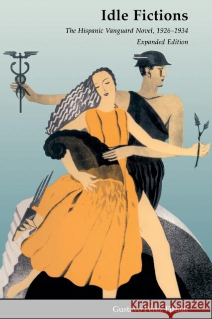 Idle Fictions: The Hispanic Vanguard Novel, 1926-1934, Expanded edition Pérez Firmat, Gustavo 9780822314233 Duke University Press
