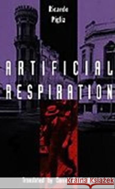 Artificial Respiration Piglia, Ricardo 9780822314264