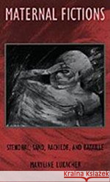 Maternal Fictions: Stendahl, Sand, Rachilde, and Bataille Maryline Lukacher Maryline Lukacher                        Lukacher 9780822314325