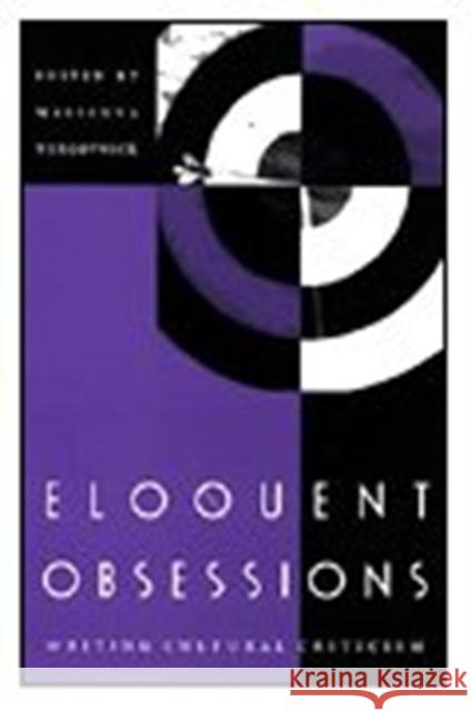 Eloquent Obsessions: Writing Cultural Criticism Marianna Torgovnick Torgovnick                               Marianna Torgovnick 9780822314554 Duke University Press