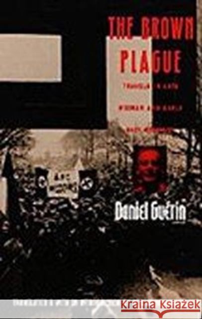 The Brown Plague: Travels in Late Weimar and Early Nazi Germany Daniel Guerin Daniel Gu?rin Daniel Guerin 9780822314578 Duke University Press