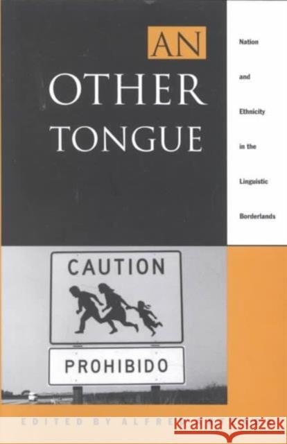 An Other Tongue: Nation and Ethnicity in the Linguistic Borderlands Arteaga, Alfred 9780822314622 Duke University Press