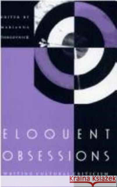 Eloquent Obsessions: Writing Cultural Criticism Torgovnick, Marianna De Marco 9780822314721