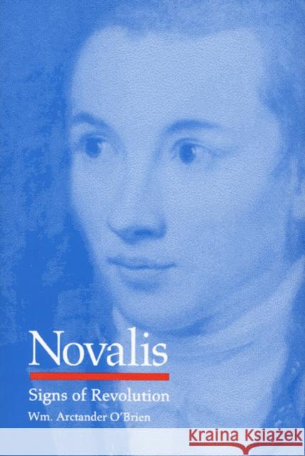 Novalis: Signs of Revolution William Arctander O'Brien Obrien                                   William Arctander O&rsqu 9780822315094 Duke University Press