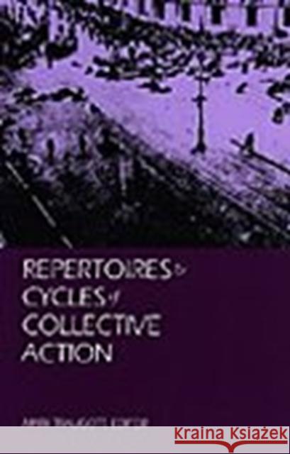 Repertoires and Cycles of Collective Action Traugott, Mark 9780822315278 Duke University Press