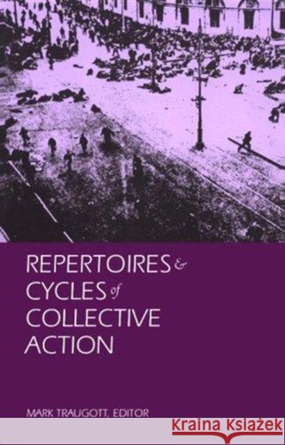 Repertoires and Cycles of Collective Action Traugott, Mark 9780822315469