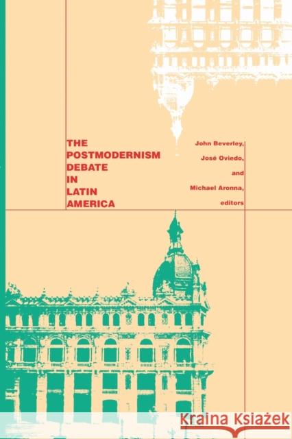 The Postmodernism Debate in Latin America John Beverley 9780822316145