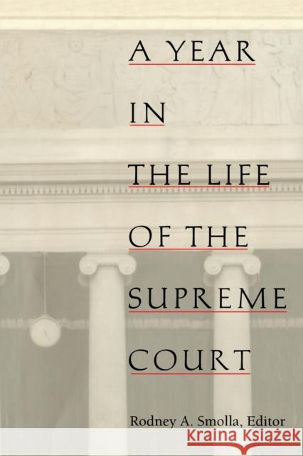 A Year in the Life of the Supreme Court Rodney A. Smolla Paul Barrett 9780822316657 Duke University Press