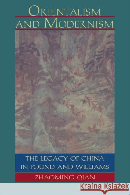 Orientalism and Modernism: The Legacy of China in Pound and Williams Qian, Zhaoming 9780822316695 Duke University Press