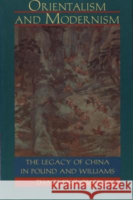 Orientalism and Modernism: The Legacy of China in Pound and Williams Qian, Zhaoming 9780822316695