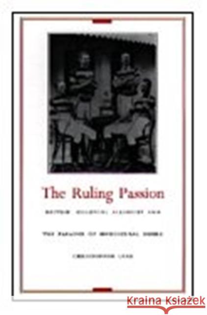 The Ruling Passion: British Colonial Allegory and the Paradox of Homosexual Desire Lane, Christopher 9780822316770 Duke University Press