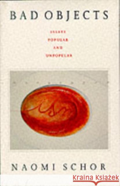 Bad Objects: Essays Popular and Unpopular Schor, Naomi 9780822316930