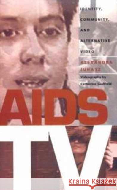 AIDS TV: Identity, Community, and Alternative Video Juhasz, Alexandra 9780822316954