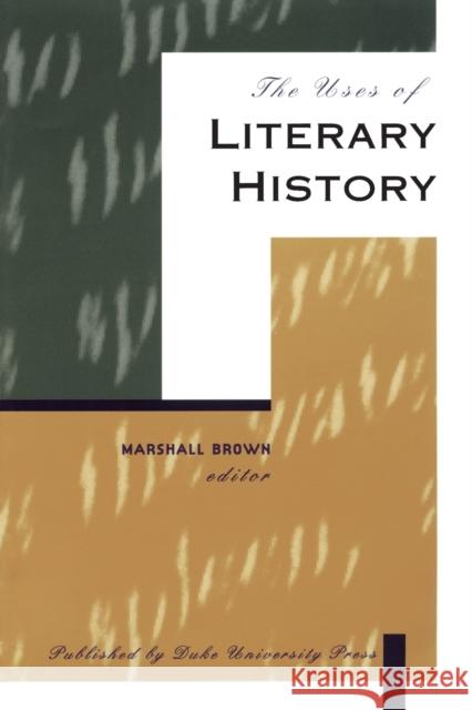 The Uses of Literary History Brown                                    Marshall Brown Marshall Brown 9780822317142 Duke University Press