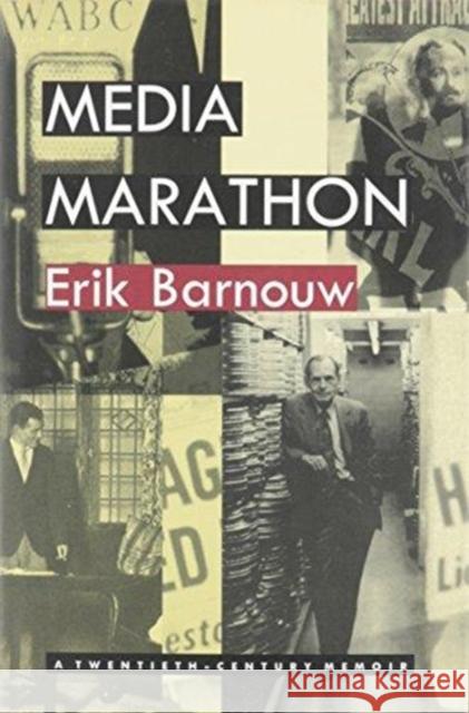 Media Marathon: A Twentieth-Century Memoir Barnouw, Erik 9780822317289 Duke University Press