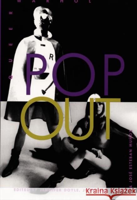 Pop Out: Queer Warhol Doyle, Jennifer 9780822317418 Duke University Press