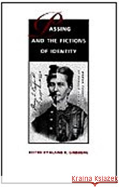 Passing and the Fictions of Identity Ginsberg, Elaine K. 9780822317555 Duke University Press