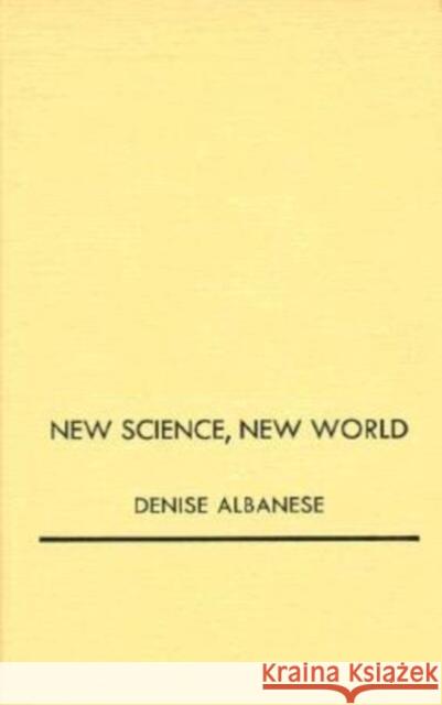 New Science, New World Albanese, Denise 9780822317593 Duke University Press