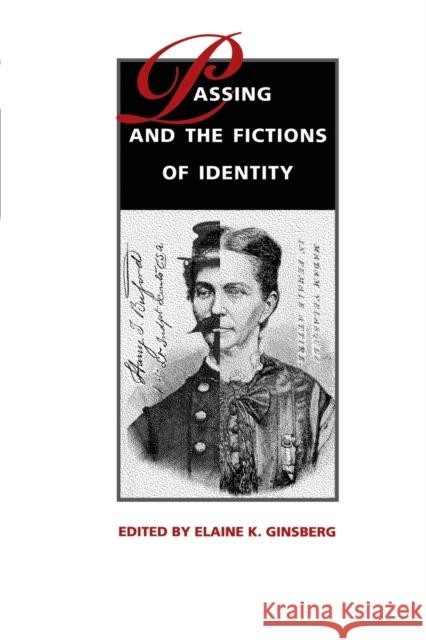 Passing and the Fictions of Identity Elaine K. Ginsberg Valerie Rohy Martha Cutter 9780822317647