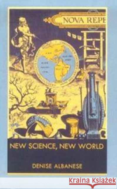 New Science, New World Denise Albanese 9780822317685 Duke University Press