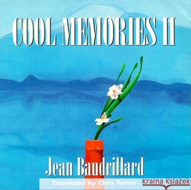 Cool Memories II, 1987-1990 Jean Baudrillard Chris Turner 9780822317937 Duke University Press
