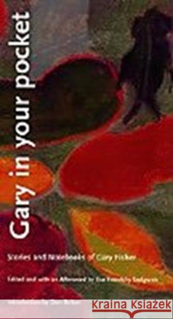 Gary in Your Pocket: Stories and Notebooks of Gary Fisher Fisher, Gary 9780822318040 Duke University Press
