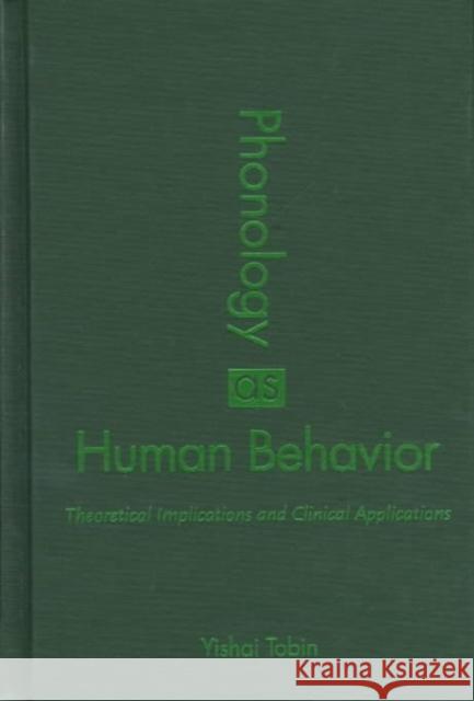 Phonology as Human Behavior: Theoretical Implications and Clinical Applications Tobin, Yishai 9780822318088 Duke University Press