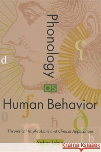 Phonology as Human Behavior: Theoretical Implications and Clinical Applications Tobin, Yishai 9780822318224 Duke University Press