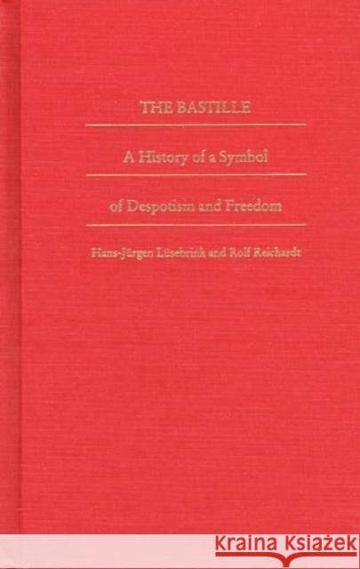 The Bastille: A History of a Symbol of Despotism and Freedom Lüsebrink, Hans-Jürgen 9780822319023