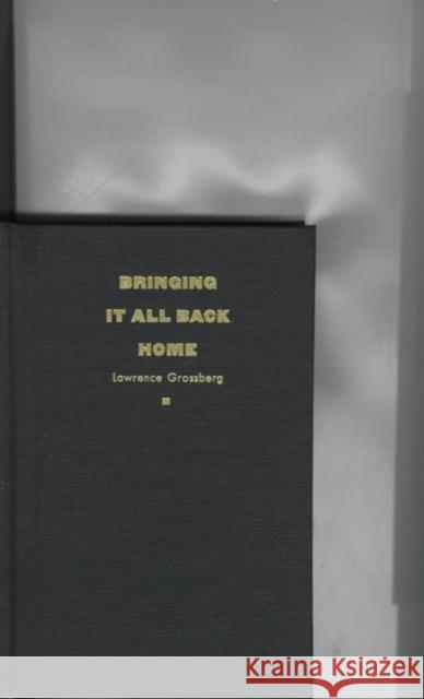 Bringing It All Back Home: Essays on Cultural Studies Grossberg, Lawrence 9780822319115