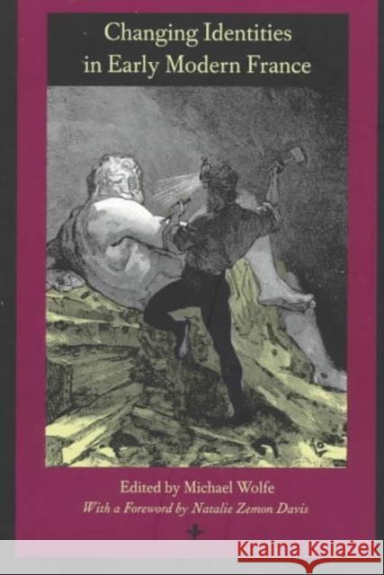 Changing Identities in Early Modern France Michael Wolfe Natalie Zemon Davis 9780822319139 Duke University Press