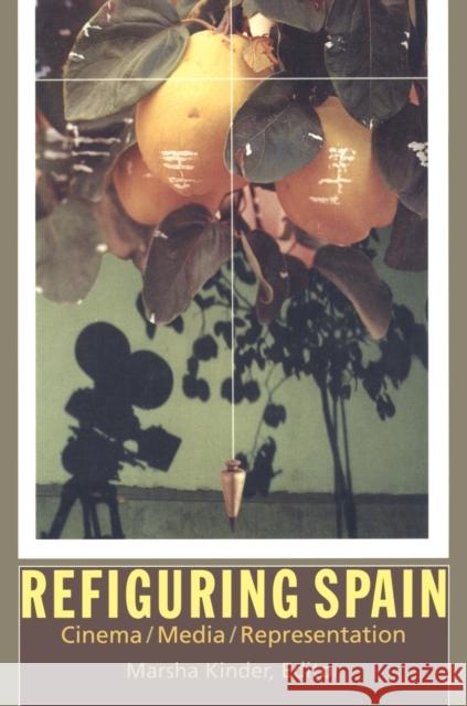 Refiguring Spain: Cinema/Media/Representation Kinder, Marsha 9780822319382