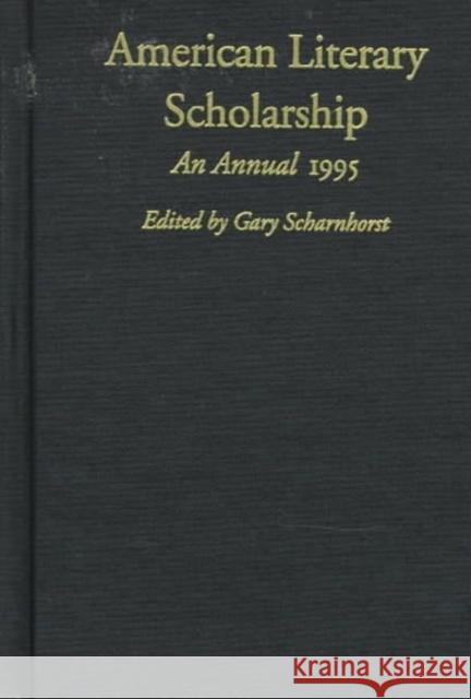 American Literary Scholarship, 1995, 93 Scharnhorst, Gary 9780822319528 Duke University Press