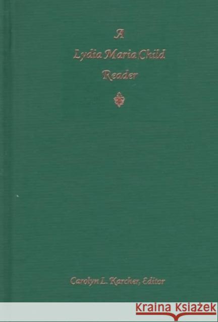 A Lydia Maria Child Reader Karcher, Carolyn L. 9780822319542 Duke University Press