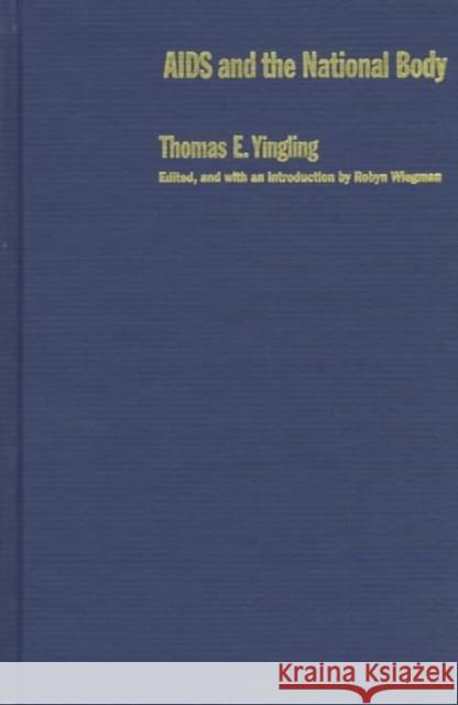 AIDS and the National Body Yingling, Thomas E. 9780822319771 Duke University Press