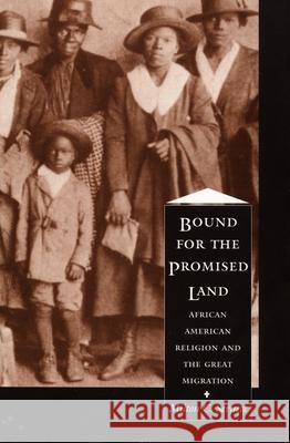 Bound for the Promised Land: African American Religion and the Great Migration Sernett, Milton C. 9780822319849 Duke University Press