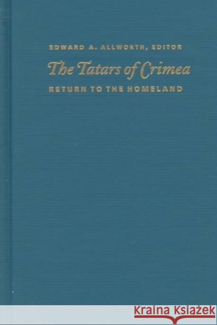 The Tatars of Crimea: Return to the Homeland Allworth, Edward A. 9780822319856 Duke University Press